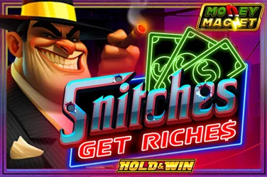 Main Snitches Get Riches